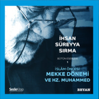 İhsan Süreyya Sırma. İslam Oncesi Mekke Dönemi ve Hz Muhammed