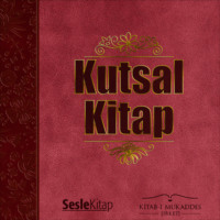 . Kutsal Kitap (Tevrat, Zebur ve İncil'i içeren Kitabı Mukaddes)
