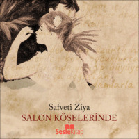 Safveti Ziya. Salon Köşelerinde