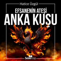 Hatice Üzgül. Efsanenin Adı - Anka Kuşu (2.Kitap)