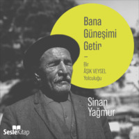 Sinan Yağmur. Bana Güneşimi Getir - Bir Aşık Veysel Yolculuğu