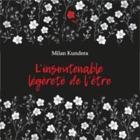 Милан Кундера. Невыносимая легкость бытия. L'insoutenable Legerete de L'etre