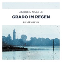 . Grado im Regen - Commissaria Degrassi, Band 2 (Ungek?rzt)