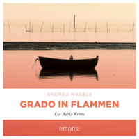 . Grado in Flammen - Commissaria Degrassi, Band 7 (Ungek?rzt)