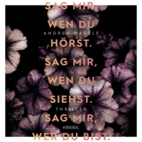 Andrea Nagele. Sag mir, wen du h?rst. Sag mir, wen du siehst. Sag mir, wer du bist. - Thriller (Ungek?rzt)