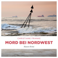 . Mord bei Nordwest - Oda Wagner, Christine Cordes, Band 10 (Ungek?rzt)