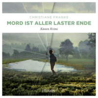 . Mord ist aller Laster Ende - Oda Wagner, Christine Cordes, Band 1 (Ungek?rzt)