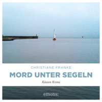 Christiane Franke. Mord unter Segeln - Oda Wagner, Christine Cordes, Band 3 (Ungek?rzt)