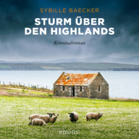 Sybille Baecker. Sturm ?ber den Highlands - Kriminalroman (Ungek?rzt)