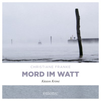 Christiane Franke. Mord im Watt - Oda Wagner, Christine Cordes, Band 2 (Ungek?rzt)