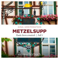 Gina Greifenstein. Metzelsupp - Paula Stern ermittelt, Fall 1 (Ungek?rzt)