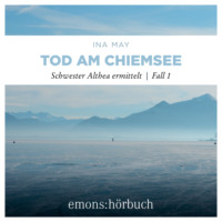 Ina  May. Tod am Chiemsee - Schwester Althea ermittelt, Fall 1 (Ungek?rzt)