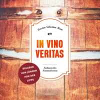 . In Vino Veritas - Julius Eichendorff - Kulinarischer Kriminalroman, Band 1 (Ungek?rzt)