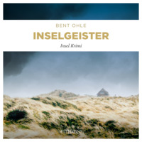 Bent Ohle. Inselgeister - Nils Petersen - Insel Krimi, Band 5 (Ungek?rzt)