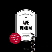 Carsten Sebastian Henn. Ave Vinum - Julius Eichendorff - Kulinarischer Kriminalroman, Band 7 (Ungek?rzt)
