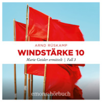 Arnd R?skamp. Windst?rke 10 - Marie Geisler ermittelt, Fall 3 (Ungek?rzt)