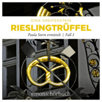 . Rieslingtr?ffel - Paula Stern ermittelt, Fall 3 (Ungek?rzt)