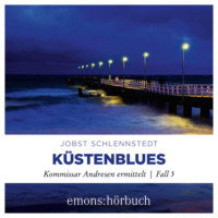 Jobst Schlennstedt. K?stenblues - Kommissar Andresen ermittelt, Fall 5 (Ungek?rzt)
