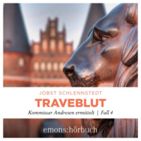 Jobst Schlennstedt. Traveblut - Kommissar Andresen ermittelt, Fall 4 (Ungek?rzt)