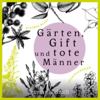 . G?rten, Gift und tote M?nner - Berta und Pauline ermitteln - Kriminalroman, Fall 1 (Ungek?rzt)
