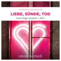 Monika Mansour. Liebe, S?nde, Tod - Cem Cengiz ermittelt, Fall 1 (Ungek?rzt)