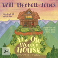 Will Hackett-Jones. The Old Wooden House