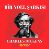 Charles Dickens. Bir Noel Şarkısı