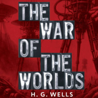 Герберт Джордж Уэллс. The War of the Worlds / Война миров