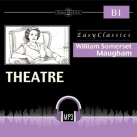Уильям Сомерсет Моэм. Театр. В1. Theatre. B1