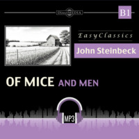 Джон Эрнст Стейнбек. О мышах и людях. Of Mice and Men. B1 Adapted Version with Glossaries and Comprehension Tasks