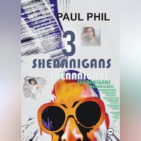 Paul Phil. Shenanigans. Книга третья