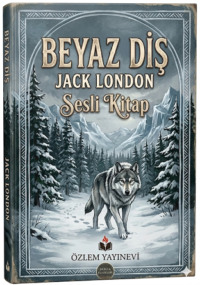 Джек Лондон. Beyaz Diş