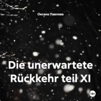 Оксана Павлова. Die unerwartete Rückkehr teil XI