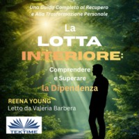 Reena Young. La Lotta Interiore: Comprendere E Superare La Dipendenza